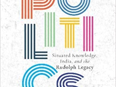 Interpreting Politics: Situated Knowledge, India, and the Rudolph Legacy