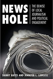 News Hole: The Demise of Local Journalism and Political Engagement
