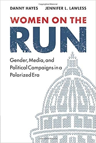 Women on the Run: Gender, Media, and Political Campaigns in a Polarized Era